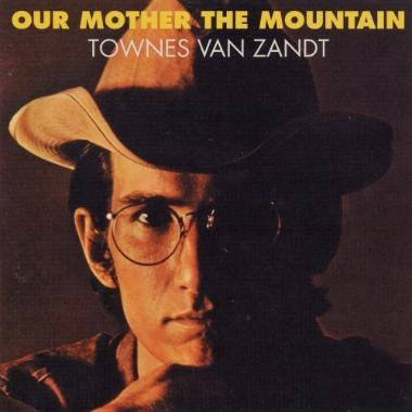 Townes Van Zandt -  Our Mother the Mountain